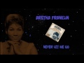 Aretha Franklin - Never let me go (version originale de 1967)