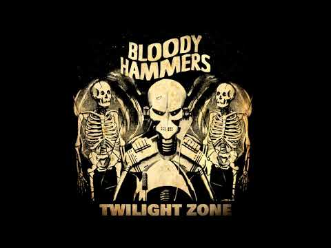 BLOODY HAMMERS - Twilight Zone