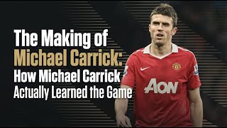 The Joy That Built Michael Carrick's Intelligence