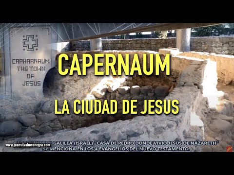 JESUCRISTO VIVIO AQUI EN CAPERNAUM "CIUDAD DE CONSUELO" A ORILLAS DEL MAR DE GALILEA EN ISRAEL