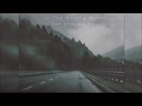 In the Waking World - Yet still we live