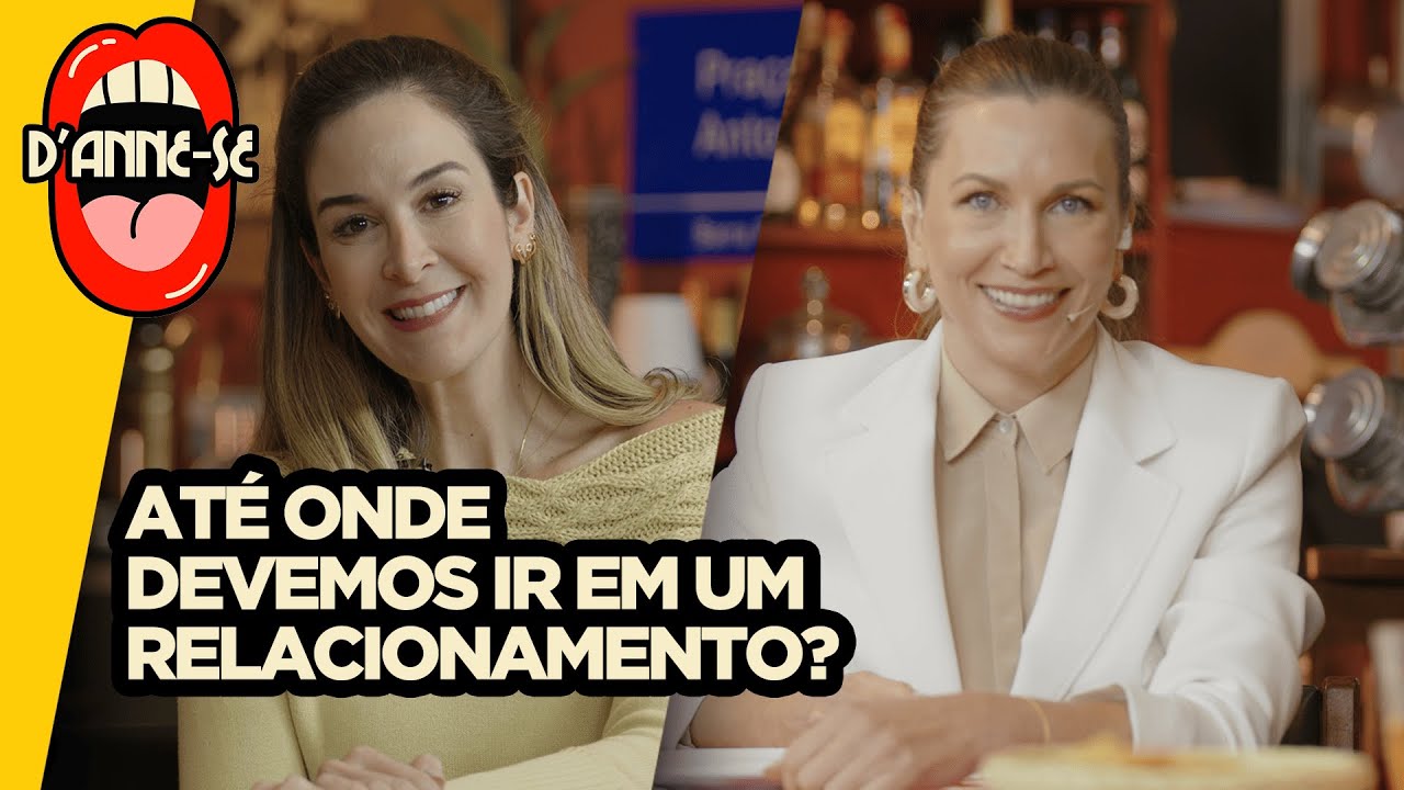 Até onde devemos ir em um relacionamento? | Anne Lottermann recebe Pamela Magalhães