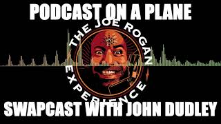 Swapcast - Podcast On A Plane with John Dudley (Audio Only)