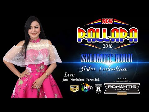 SELIMUT BIRU SISKA VALENTINA NEW PALLAPA ROMANTIS COMMUNITY PURWODADI 2018