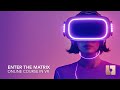 Enter The Matrix Online Course On Creating VR Environments