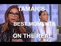 TAMAR BRAXTON S BEST MOMENTS ON THE REAL