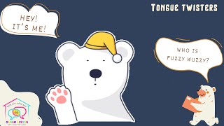 [#10] | TONGUE TWISTERS - FUZZY WUZZY WAS A BEAR…| LET’S LEARN WITH QUEEN LIZZIE