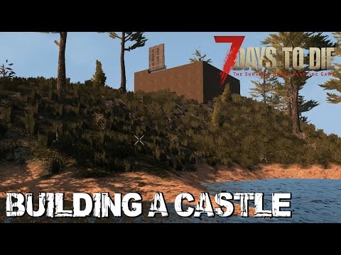 7 Days To Die (Alpha 15 | Experimental) - Building a Castle