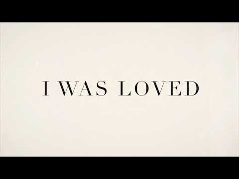 I Was Loved 