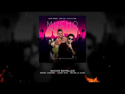 Mucho Botelleo - R8 En La Casa ❌ Dony MTS ❌ Enyel Chosen