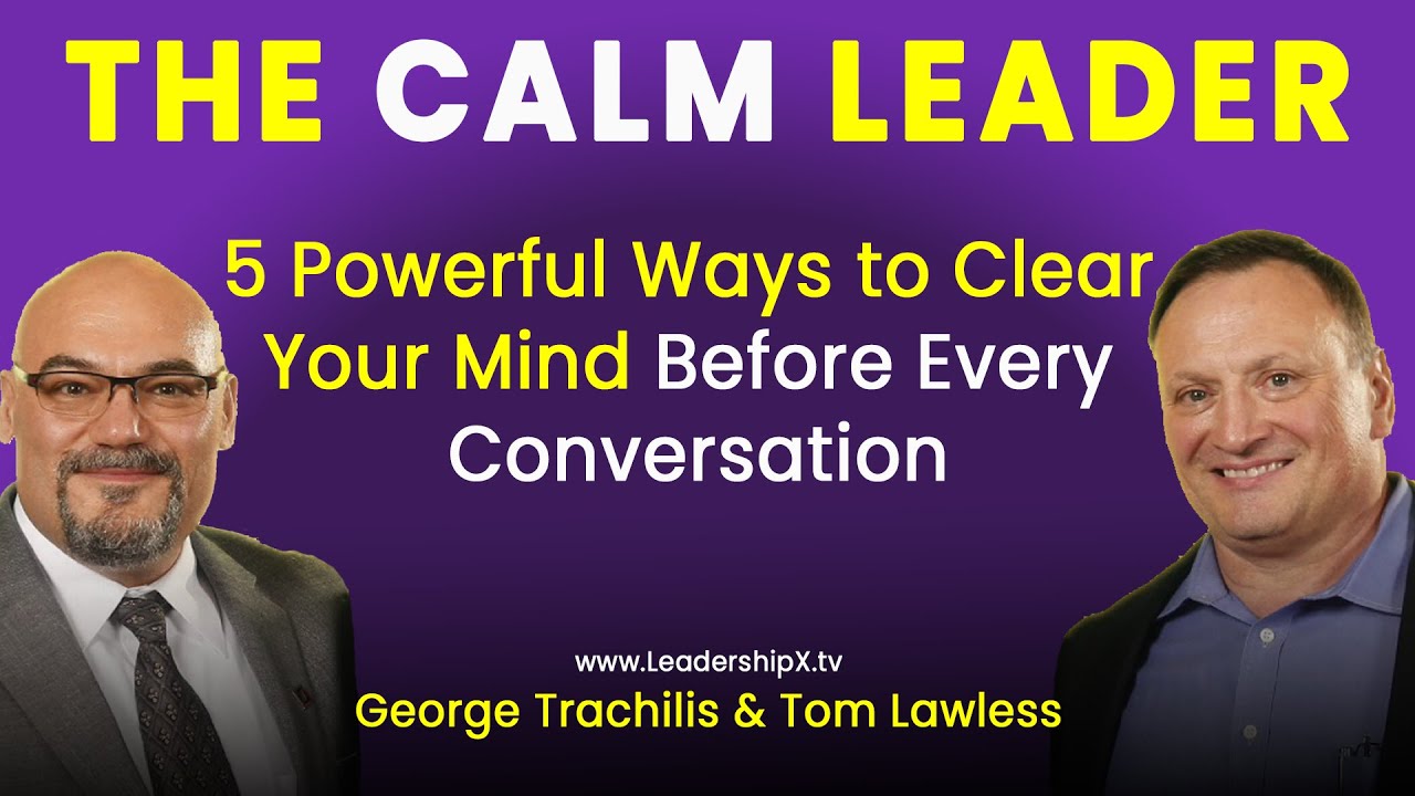 S1E9 - THE CALM LEADER – 5 Powerful Ways to Clear Your Mind Before Every Conversation