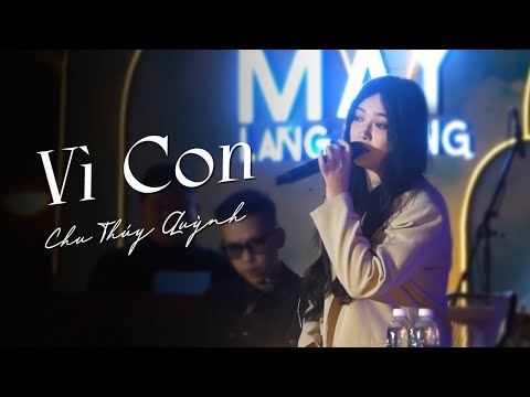 Vì Con - Chu Thúy Quỳnh | Live at Mây Lang Thang Đà Lạt