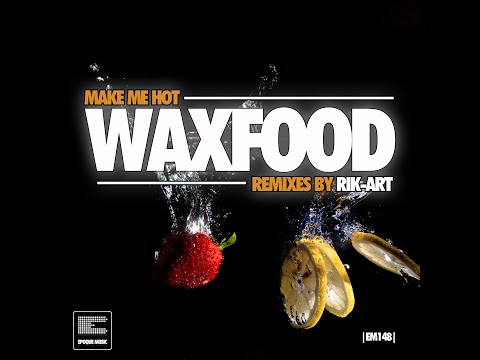 Waxfood - Make me hot (Rik-Art Remix)
