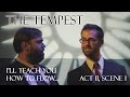 "I'll Teach you how to flow..." - Act II, Scene 1 - The Tempest