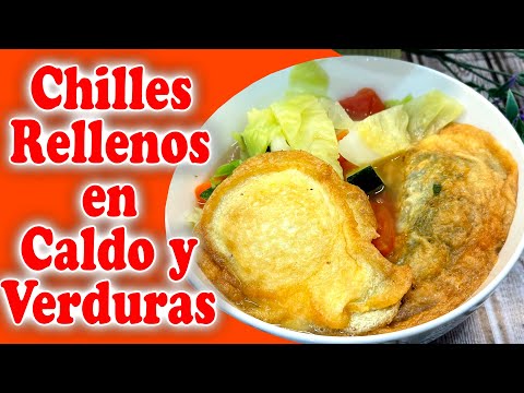 Chiles Rellenos en Caldo y Verduras | Receta de Chiles Rellenos