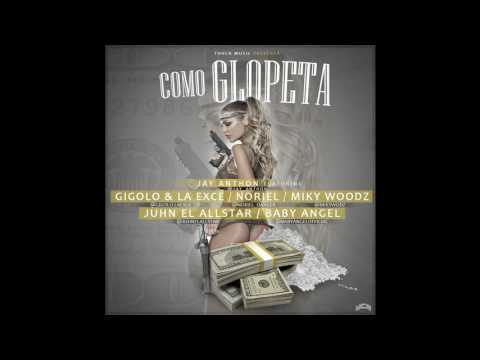 Gigolo & La Exce, Noriel, Miky Woodz, Juhn “El All Star” y Baby Angel – Como Glopeta