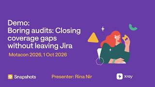Motacon 2026 Demo:Boring audits: Closing coverage gaps without leaving Jira