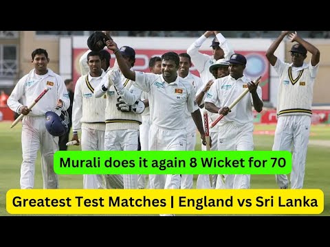 Greatest Test Matches | England vs Sri Lanka | Murali 8 Wicket