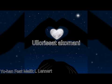 Ullorissat akornani Yo-han Ft Malik L Lennert