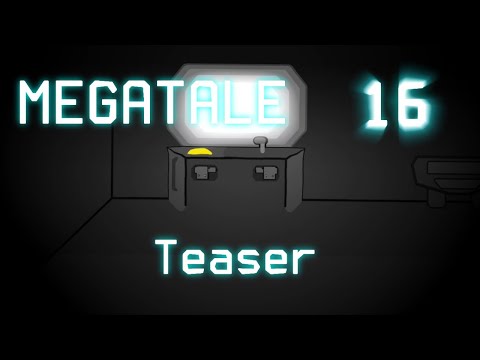 Megatale 16 TEASER