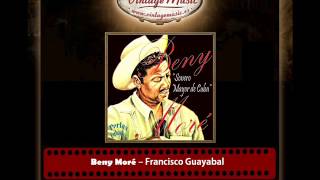 Beny Moré – Francisco Guayabal (Perlas Cubanas)
