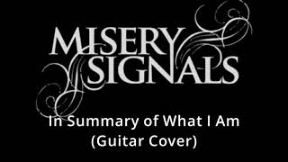 MISERY SIGNALS - IN SUMMARY OF WHAT I AM (GUITAR COVER)