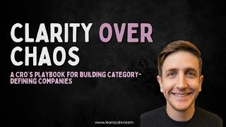 Clarity Over Chaos: A CRO’s Playbook for Building Category-Defining Companies
