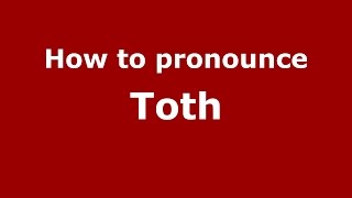 How to pronounce Toth
