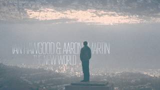 Ian Hawgood & Aaron Martin — The New World