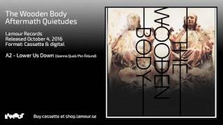 The Wooden Body - Lower us down (Joanna Quail/Per Åhlund) [Lamour Records]