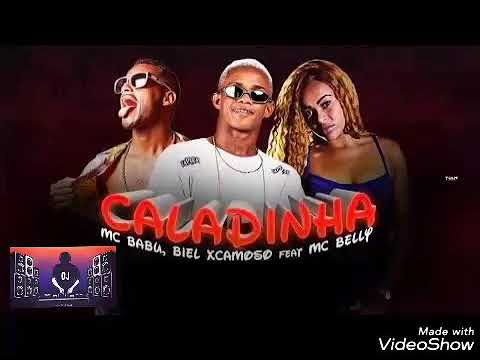 Caladinha - mc babu , biel xcamoso feat e mc belly- bregã funk