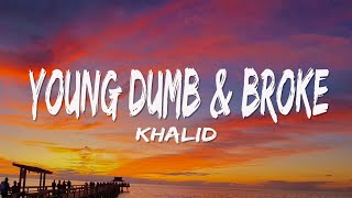Download lagu Khalid - Young Dumb & Broke (Lyrics) mp3