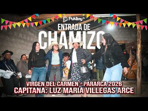 ENTRADA DE CHAMIZA (DIA 01) / PARARCA 2026 / VIRGEN DEL CARMEN /  CAPITANA: LUZ MARIA VILLEGAS ARCE