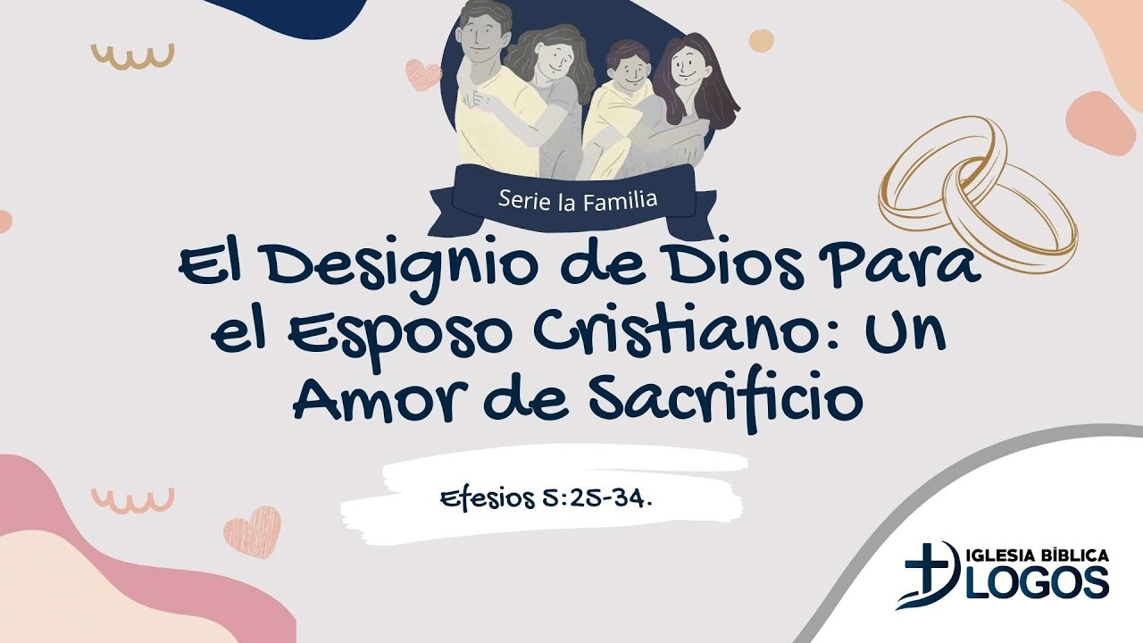 El Designio de Dios Para el Esposo Cristiano Un Amor de Sacrificio