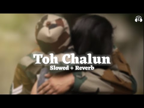 Toh Chalun [ Slowed & Reverb ] Border Movie | Roop Kumar Rathod | Sunil Shetty | Romantic Lofi