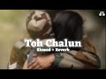 Toh Chalun Slowed Reverb Border Movie Roop Kumar Rathod Sunil Shetty Romantic Lofi