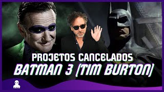 BATMAN CONTINUES (Batman 3 do Tim Burton) - PROJETOS CANCELADOS