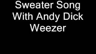 Sweater Song With Andy Dick Weezer