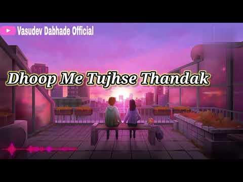 Dhoop_Me_Tujhse_Thandak (Slowed+Reverb)-Arijit Singh & Shreya Ghoshal | Music 