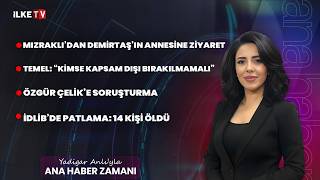 #CANLI | Mızraklı’dan Demirtaş’ın annesine ziyaret #AnaHaberZamanı (9 