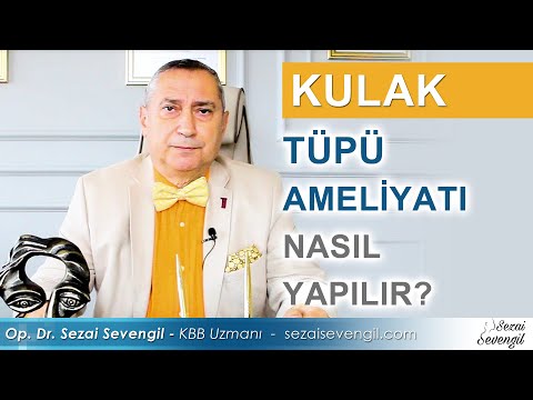 Kulak Tüpü Ameliyatı Nasıl Yapılır? | Op. Dr. Sezai Sevengil - KBB Uzmanı