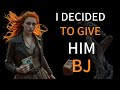 I Decided To Give Him Bj