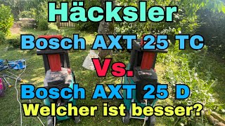 Leisehäcksler Bosch Axt 25 tc vs. Bosch Axt 25 D Häcksler Gartenhäcksler