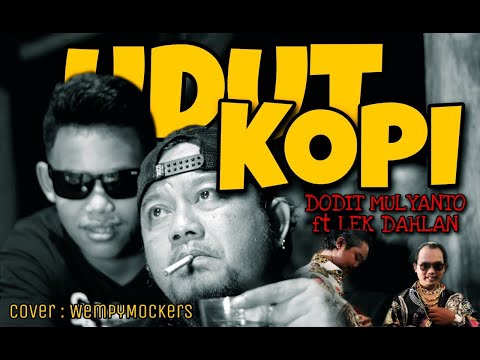 UDUT KOPI - DODIT MULYANTO ft LEK DAHLAN | WEMPYMOCKERS