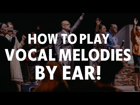 HOW TO PLAY VOCAL MELODIES BY EAR :)