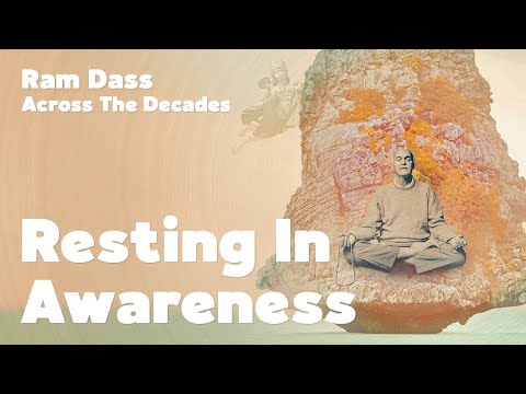 Ram Dass Across the Decades: Resting in Awareness | Here & Now Podcast Ep. 285