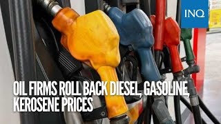 Oil firms roll back diesel, gasoline, kerosene prices