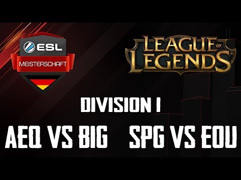 ESL Meisterschaft Summer 2018 -League of Legends  AEQ vs BIG / SPG vs EOU - Division 1