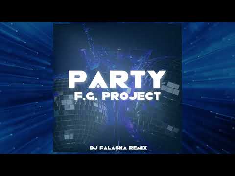 FG Project  - Party (Dj Falaska Remix)