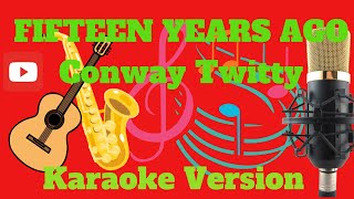 FIFTEEN YEARS AGO BY CONWAY TWITTY (KARAOKE)/RCM  Lakay Music